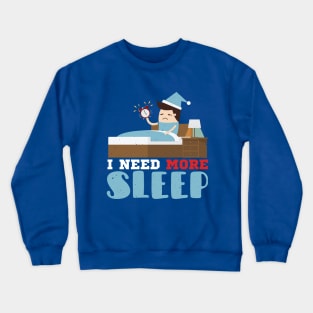 I Need More Sleep Crewneck Sweatshirt